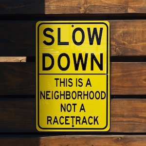 Slow Down Neighborhood Sign, Metal Outdoor Warning, Safety Racetrack Notice, Reflective Road Alert, Durable Traffic Advisory