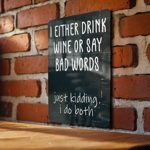 Wine Lover Metal Sign, Funny Kitchen Decor, Home Bar Accessory, Unique Gift Idea, Humorous Wall Art