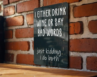 Wine Lover Metal Sign, Funny Kitchen Decor, Home Bar Accessory, Unique Gift Idea, Humorous Wall Art