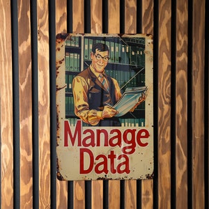 May include: A vintage-style metal sign with a cartoon illustration of a man in a suit and glasses surrounded by filing cabinets. The sign reads "Manage Data" in red letters.