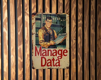 May include: A vintage-style metal sign with a cartoon illustration of a man in a suit and glasses surrounded by filing cabinets. The sign reads "Manage Data" in red letters.