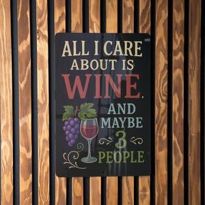 Funny Wine Quote Metal Sign – Chalkboard Style with Color – All I Care About Is Wine and Maybe 3 People Wall Decor Gift