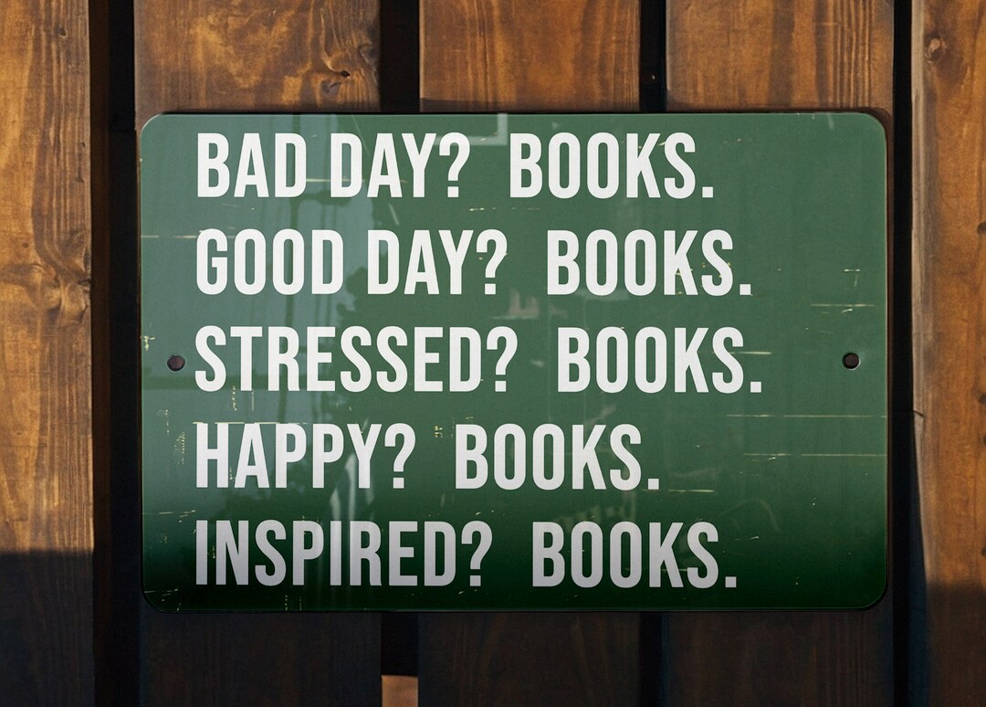 Bad Day Good Day Everyday Books 1 Metal Sign: Wall Art, Home Decor ...