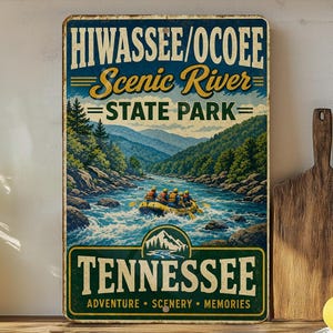 May include: A vintage-style metal sign for Hiwassee/Ocoee Scenic River State Park in Tennessee. The sign features a river scene with a raft, mountains, and trees. Text includes "Scenic River," "State Park," and "Tennessee: Adventure, Scenery, Memories."