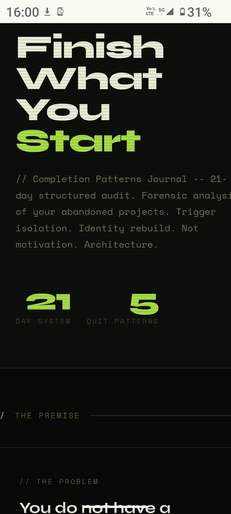 May include: A digital interface with a black background and lime green text. The header reads Finish What You Start, followed by text describing a 21-day structured audit, forensic analysis of abandoned projects, trigger isolation, and identity rebuild.