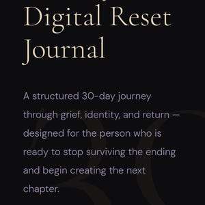 May include: A digital journal titled Breakup Recovery Digital Reset Journal, part of the Recovery Series. The black page features gold text describing a structured 30-day journey through grief, identity, and return, with a numbered list from 1 to 7.