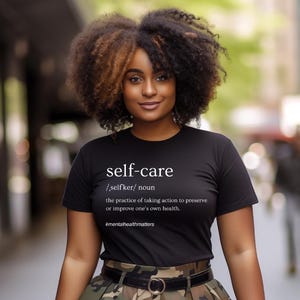 The Definition of Self Care Tee | May is Mental Health Awareness Month, Mental Health Awareness Shirt, Mental Health Quotes, Self Care