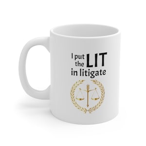 I put the LIT in litigate - Ceramic Mug 11oz