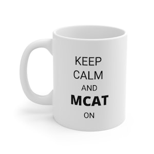 Keep Calm and MCAT On - Ceramic Mug 11oz