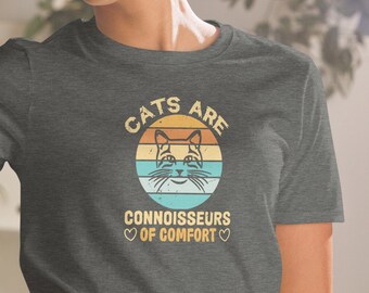 Katter är kännare av komfort T-shirt, rolig kattälskare gåva