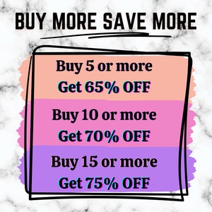 May include: A pink, purple, and orange graphic with black outlines showing a discount offer. The text reads "BUY MORE SAVE MORE" and lists discounts for buying 5, 10, or 15 or more items.  "Buy 5 or more Get 65% OFF", "Buy 10 or more Get 70% OFF", "Buy 15 or more Get 75% OFF".
