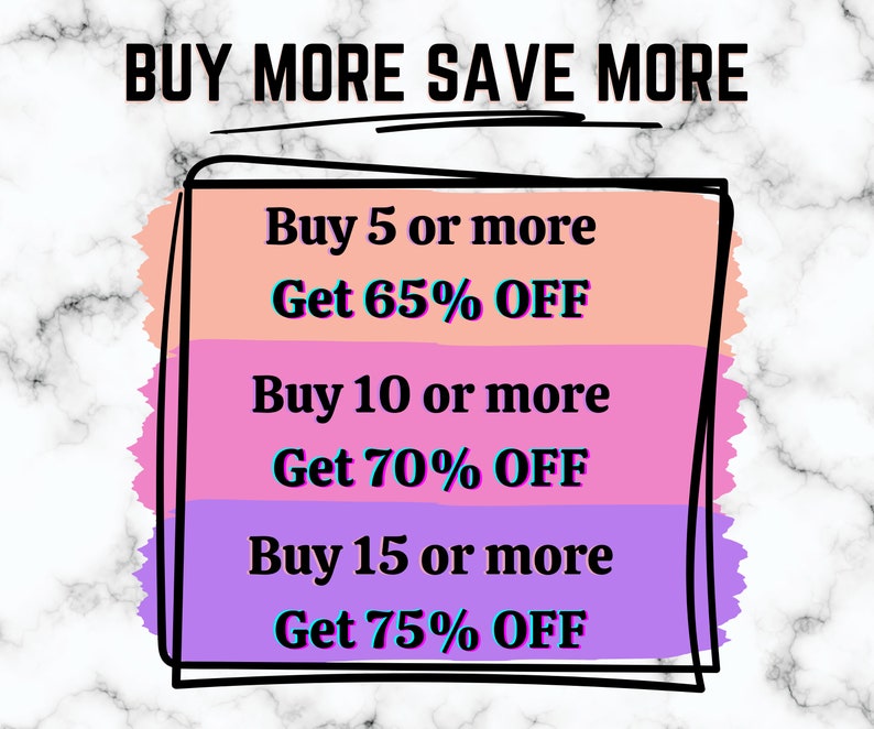 May include: A pink, purple, and orange graphic with black outlines showing a discount offer. The text reads "BUY MORE SAVE MORE" and lists discounts for buying 5, 10, or 15 or more items.  "Buy 5 or more Get 65% OFF", "Buy 10 or more Get 70% OFF", "Buy 15 or more Get 75% OFF".