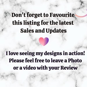May include: Text on a marble background that reads "Don't forget to Favourite this listing for the latest Sales and Updates." Below the text is a pink heart with a purple gradient. The text continues "I love seeing my designs in action! Please feel free to leave a Photo or a video with your Review."