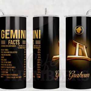May include: A black and gold tumbler with the zodiac sign Gemini and the text "Gemini Facts" with a list of facts about the Gemini zodiac sign. The tumbler is personalized with the name "Graham".