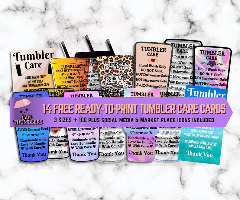 May include: A set of 14 printable tumbler care cards in various colors and designs. The cards feature instructions for hand washing, avoiding soaking, and not using a dishwasher or microwave. The text "14 FREE READY-TO-PRINT TUMBLER CARE CARDS" is displayed in a purple banner. The text "3 SIZES + 100 PLUS SOCIAL MEDIA & MARKET PLACE ICONS INCLUDED" is displayed in a white banner.
