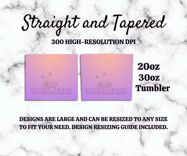 May include: Two digital designs for 20 oz and 30 oz tumblers. The designs feature a gradient background in shades of pink and orange with the text "Cafe Tumblers" in white. The text "Straight and Tapered" is at the top of the image, and "300 High-Resolution DPI" is below the designs.
