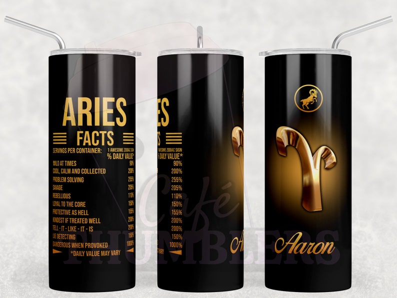 May include: A black and gold stainless steel tumbler with the zodiac sign Aries and the text "Aries Facts" and a list of facts about the Aries zodiac sign. The tumbler is personalized with the name "Aaron".