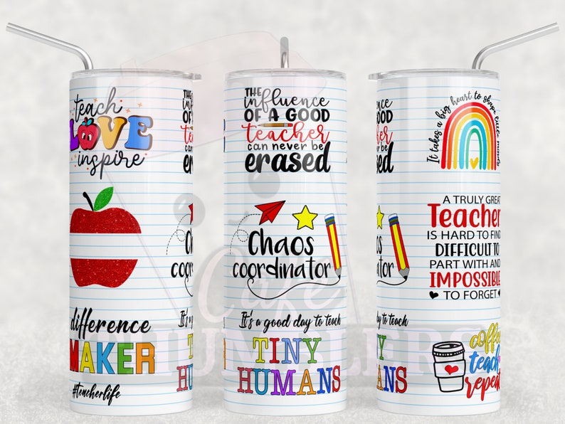 May include: Three 20 ounce stainless steel tumblers with colorful teacher-themed designs. The tumblers feature sayings like "The influence of a good teacher can never be erased", "It takes a big heart to shape little minds", and "A truly great teacher is hard to find, difficult to part with and impossible to forget".