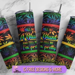 Roll Me A Blunt and Tell Me I'm Pretty 20 oz Skinny Tumbler Sublimation Design, Weed Seamless Tumbler Wrap Digital Download, Marijuana Tumbler