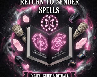 May include: An open book with glowing pink symbols and the text "RETURN TO SENDER SPELLS." The book is surrounded by crystals, sage bundles, and the words "DIGITAL GUIDE & RITUALS."
