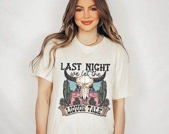 Last Night We Let The liquor Talk Shirt, Wallen Shirt, Wallen Concert Shirt, Country Music Shirt, Last Night Shirt, Country Tee