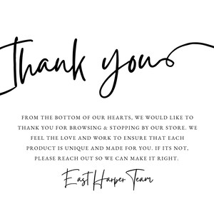 May include: Thank yous. From the bottom of our hearts, we would like to thank you for browsing & stopping by our store. We feel the love and work to ensure that each product is unique and made for you. If it's not, please reach out so we can make it right. East Harper Team