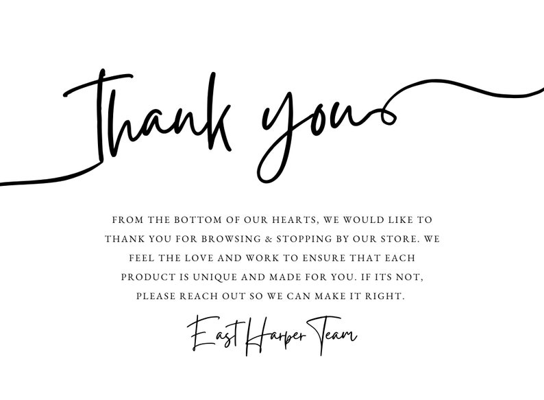 May include: Thank yous. From the bottom of our hearts, we would like to thank you for browsing & stopping by our store. We feel the love and work to ensure that each product is unique and made for you. If it's not, please reach out so we can make it right. East Harper Team