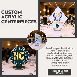 The image is a collage of three photos showcasing custom acrylic centerpieces. The first photo features a large green and yellow logo, the second photo displays a diamond-shaped plaque with the text "25 YEARS OF EXCELLENCE", and the third photo shows a table setting with wine glasses and a white tablecloth.