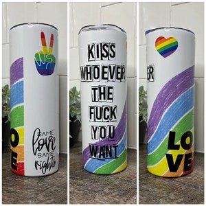 Kiss whoever tumbler - pride tumbler- dishwasher safe - LGBTQ+ tumbler - Ally - 20 oz tumbler