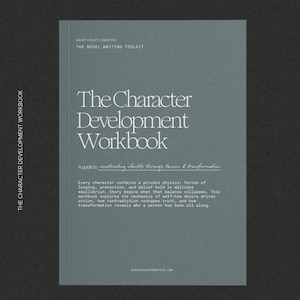 May include: A gray workbook titled "The Character Development Workbook" with white text. The cover includes the text "SAINT VIOLET CREATIVE" and "THE NOVEL WRITING TOOLKIT". The workbook's subtitle reads "A guide to constructing identity through tension & transformation."