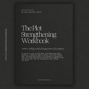 May include: A dark gray workbook titled "The Plot Strengthening Workbook" by Saint Violet Creative. The cover features white text and a minimalist design. The workbook is designed to help writers build narrative through pressure and consequence.