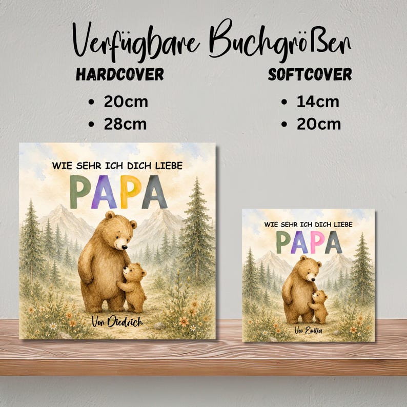 May include: Two square art prints with a watercolor illustration of a bear and cub. The text "WIE SEHR ICH DICH LIEBE PAPA" is above the bear illustration. The hardcover prints are 7.87 and 11.02 inches. The softcover prints are 5.51 and 7.87 inches.