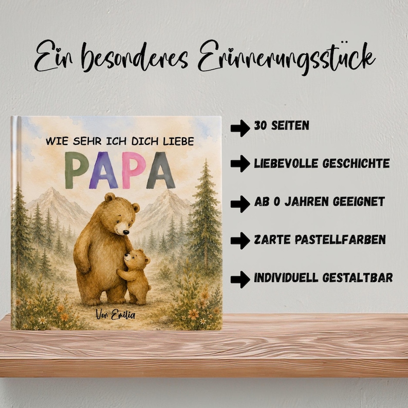 May include: A children's book with the title "WIE SEHR ICH DICH LIEBE PAPA" featuring a watercolor illustration of a bear and cub. The book has 30 pages, a loving story, and is suitable for ages 0+. The cover has soft pastel colors.