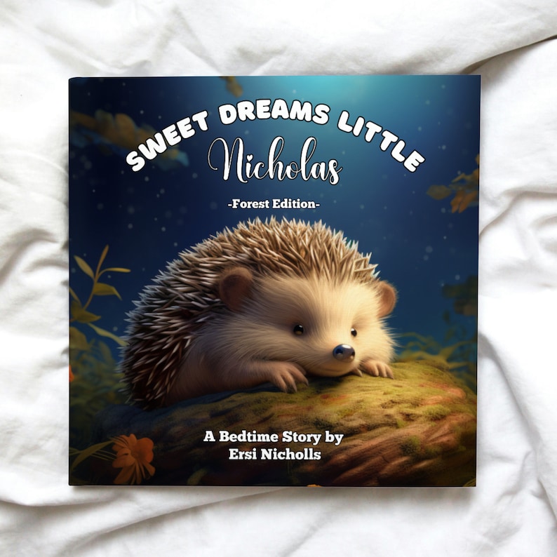 May include: A bedtime story book cover featuring a cute hedgehog with brown and white fur, resting on a mossy rock. The title reads "Sweet Dreams Little Nicholas - Forest Edition -" and the author is listed as "Ersi Nicholls".