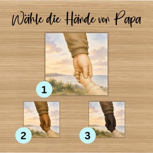 May include: A wooden background with the text "W&auml;hle die H&auml;nde von Papa" in black script. The image features three square illustrations of a parent's hand holding a child's hand, with a coastal landscape in the background. Each illustration is numbered.