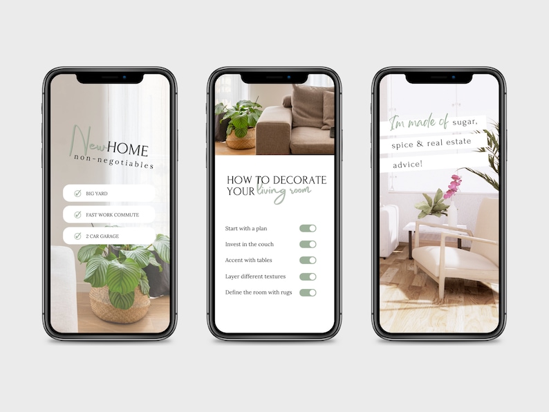 May include: Three phone screens showing tips for decorating a living room. The first screen has a checklist of new home non-negotiables: a big yard, a fast work commute, and a two-car garage. The second screen has a list of tips for decorating a living room: start with a plan, invest in the couch, accent with tables, layer different textures, and define the room with rugs. The third screen has a quote: "I'm made of sugar, spice & real estate advice!"