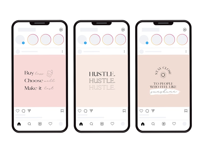 May include: Three Instagram phone screen mockups with different quotes. The first mockup has a pink background with the text "Buy less, Choose well, Make it last". The second mockup has a beige background with the text "Hustle. Hustle. Hustle.". The third mockup has a beige background with the text "Stay Glow: To people who feel like sunshine".