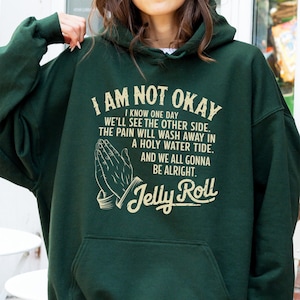 Jelly Roll Hoodie, I Am Not Okay Hoodie, Retro Jelly Roll Shirt, Country Music Shirt, Jelly Roll Tour T-Shirt, Gift For Men