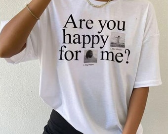 Are You Happy for Me Shirt, Kendrick Lamar Tour Shirt, the