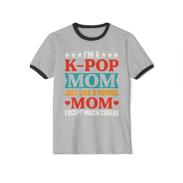 Kpop Lover Mom Shirt, KPop Shirt, Korean K-Pop Shirt, Kpop Shirt, KPop Shirt, Kpop Lover Shirt, Unisex Cotton Ringer T-Shirt