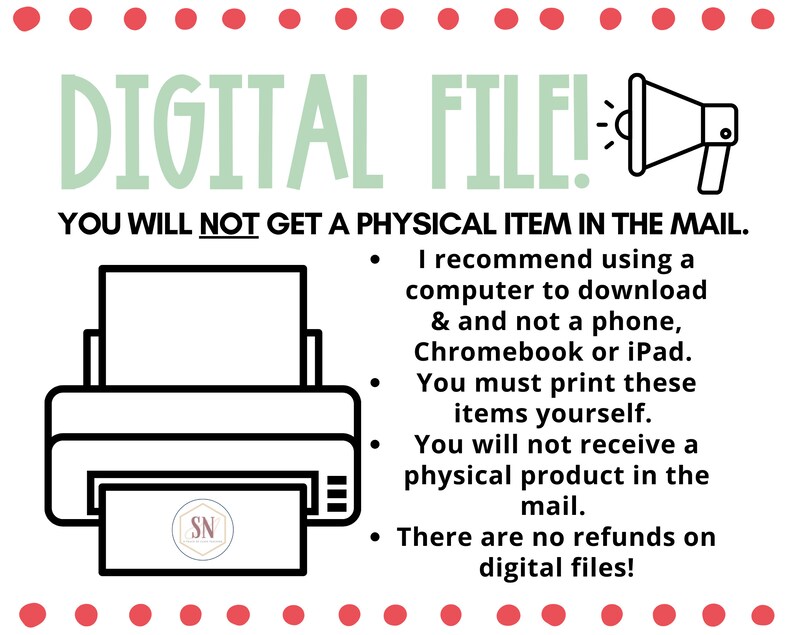 May include: A digital file announcement with the text "DIGITAL FILE!" in green, a megaphone, and a printer graphic. The text clarifies that no physical item will be mailed and provides download and printing instructions.