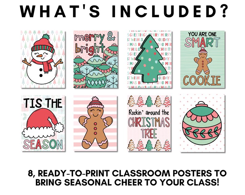 May include: Eight ready-to-print classroom posters with seasonal themes. The posters feature festive illustrations of a snowman, ornaments, a Christmas tree, a gingerbread cookie, a Santa hat, and the text "Merry & Bright", "Smart Cookie", and "Rockin' around the Christmas Tree".