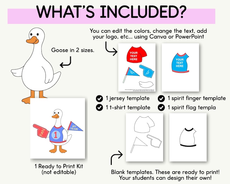 May include: A digital print kit with a cartoon goose, jersey, t-shirt, spirit finger, and flag templates. The text reads "WHAT'S INCLUDED?" and "Ready to Print Kit". The templates are editable in Canva or PowerPoint.