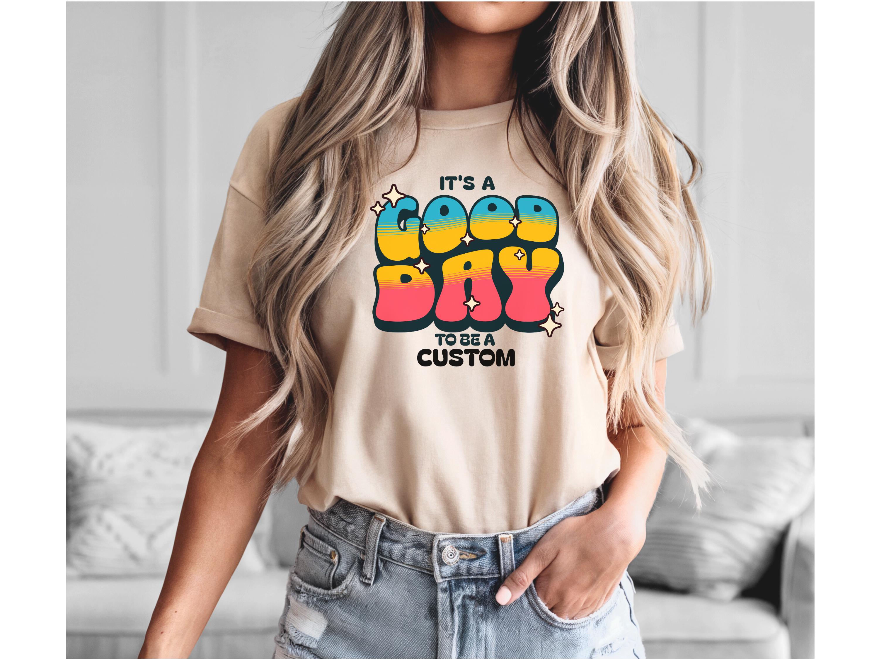 Personalized Occupation T-Shirt: It's A Good Day To Be A, Sizes XS - 3XL