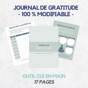 May include: A journal titled "JOURNAL DE GRATITUDE" in blue, with two open pages and a light blue cover. The text "100% MODIFIABLE" is above the journal. The text "OUTIL CLÉ EN MAIN" and "17 PAGES" are at the bottom of the image.