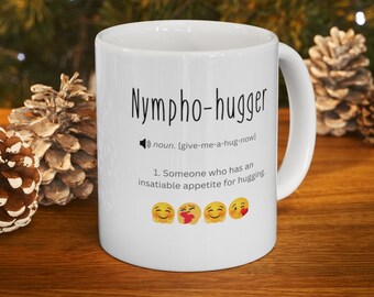 Nympho Hugger Mug , Christmas Present Mug, Girlfriend Gift, Couples Gift, Funny Gift For Her, Secret Santa Gift