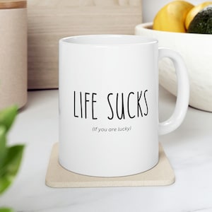 Life Sucks (If You Are Lucky) Mug, Valentines Mug, Boyfriend Gift, Husband Gift, Couple Mug Gift, Funny Gift for Him