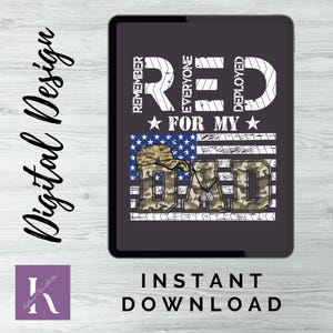 Könnte beinhalten: Ein digitales Design auf einem Tablet, mit dem Text "REMEMBER RED EVERYONE DEPLOYED FOR MY DAD." Das Design enthält eine amerikanische Flagge und Tarnmuster. Die Wörter "Digital Design" und "INSTANT DOWNLOAD" sind ebenfalls sichtbar.