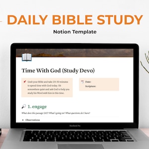 May include: A laptop screen displaying a Notion template for daily bible study. The template includes a section for "Time With God (Study Devo)" with instructions to grab a Bible and spend 20-30 minutes in quiet reflection. The template also includes sections for "Engage", "Discern", and "Respond".