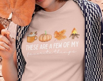 These Are A Few Of My Favorite Things Shirt, Cute Fall Bonfires TShirt, Autumn Leaves Tee, Cozy Autumn Apparel, Thanksgiving Pumpkin Patch